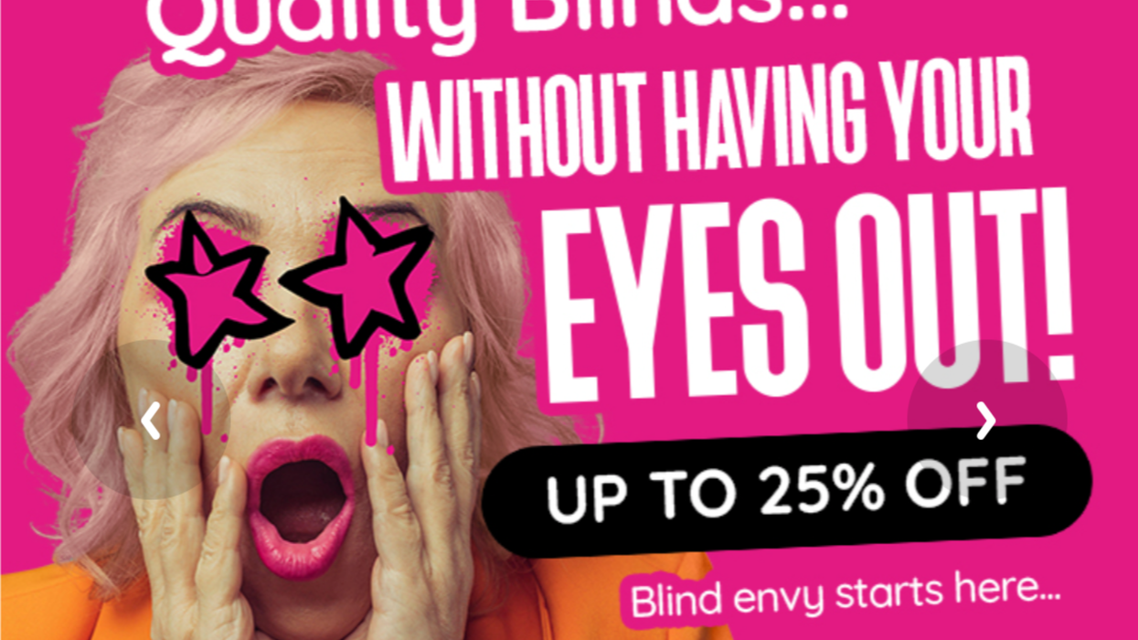 A white woman with light pink hair places her hands to her face in shock. Her eyes have stars covering them and paint splatters. Text on the right reads: 'Quality blinds... without having your eyes out! Up to 25% off. Blind envy starts here.'