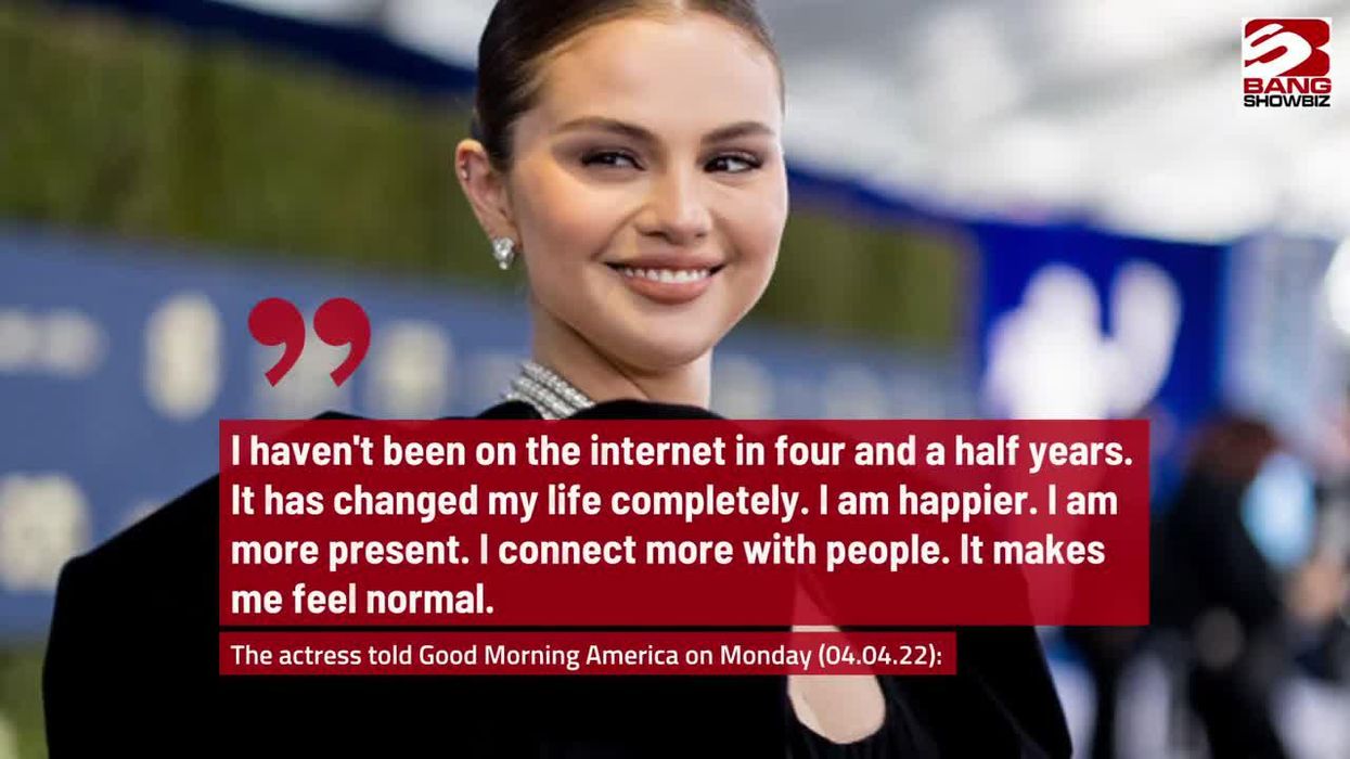 Selena Gomez claims she hasn't been on the internet in four and a half years