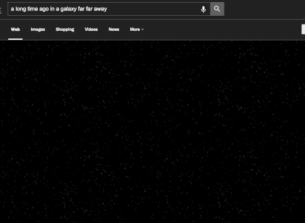 Go to Google, type 'A long time ago in a galaxy far far away', enjoy