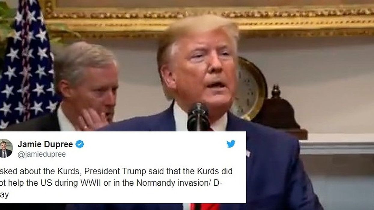 Trump said he’s abandoning the Kurds because they 'didn’t help in the Second World War'