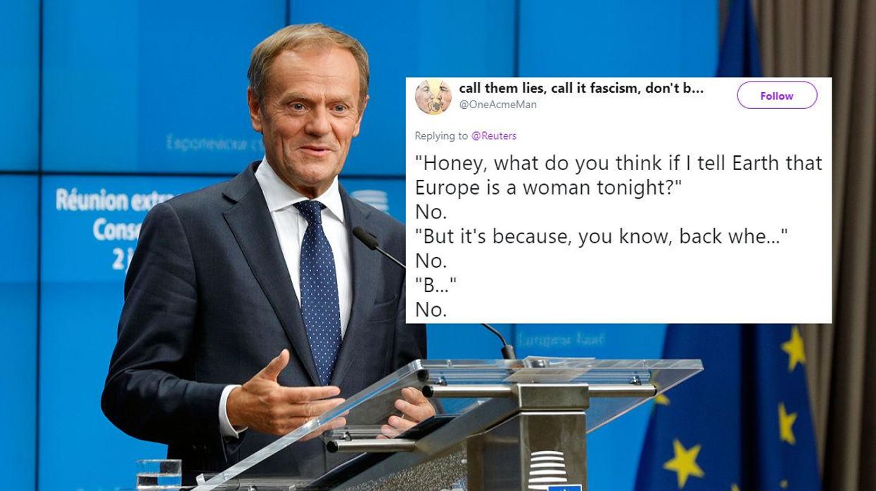 EU president Donald Tusk said Europe is ‘a woman’ and people are loving it