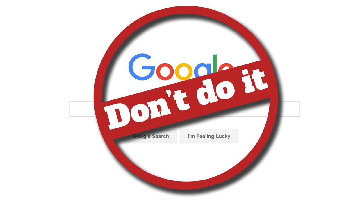 4 things you should never ever Google