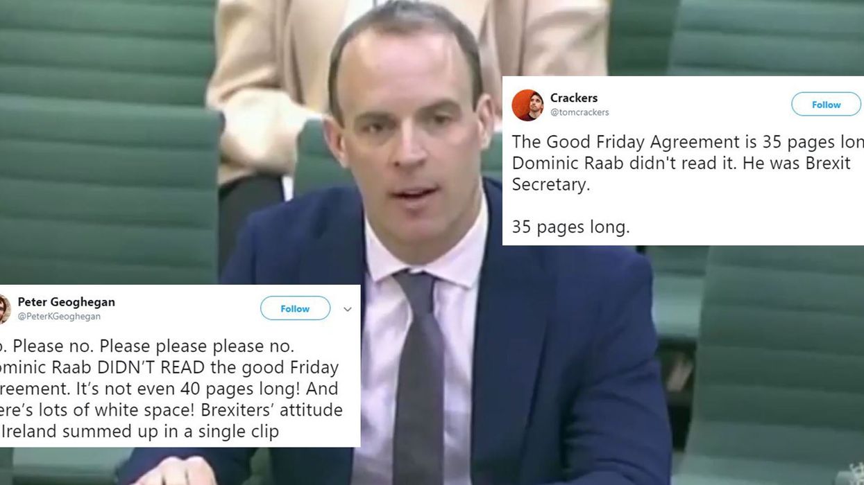 Dominic Raab admits he hasn’t read the Good Friday agreement and no one is surprised