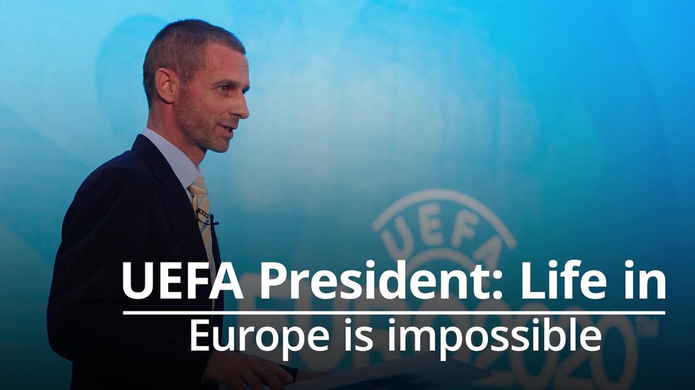 Uefa president Aleksander Ceferin says coronavirus makes life in Europe quite impossible