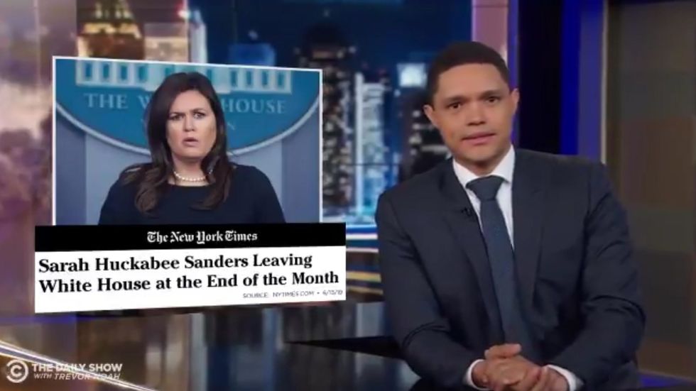 Trevor Noah says that Sarah Sanders is leaving the job that she hasn't done for months