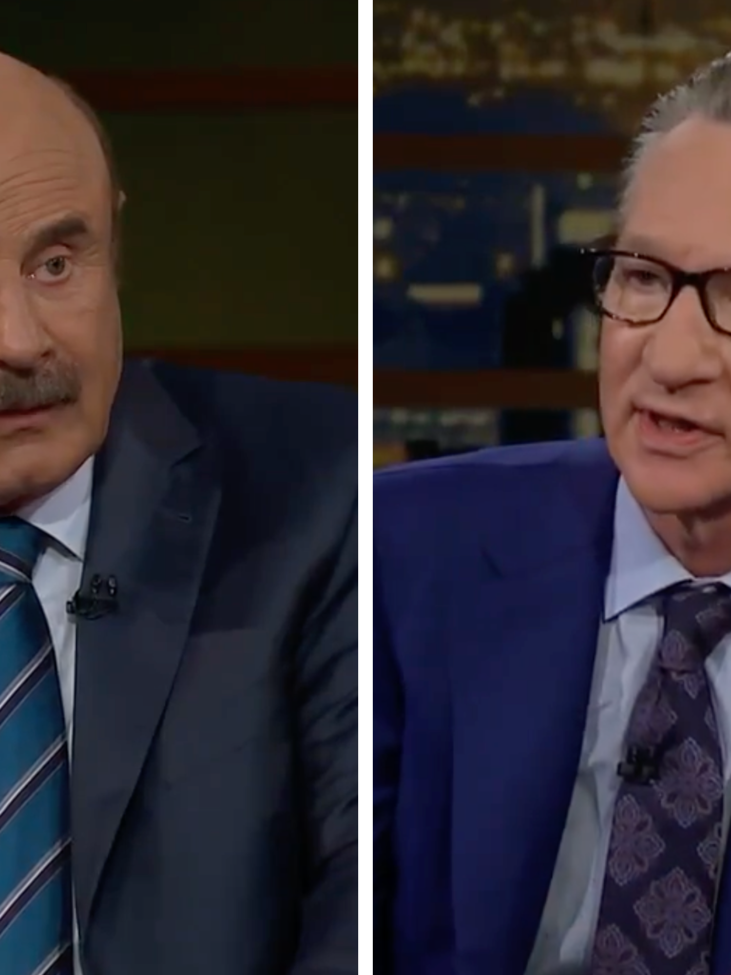 Left, Dr Phil. Right, Bill Maher.